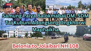 Belonia to Jolaibari NH 108 Lamani Samung Balokmabai DM, SDM Tai Kubuni Adongrok Visit Makhaika