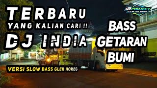 TERBARU DJ INDIA YANG KALIAN CARI ~ BASS GETARAN BUMI GLER HOREG
