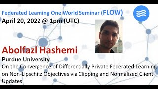 FLOW Seminar #70: Abolfazl Hashemi (Purdue University) On the Convergence of Diff. Private FL