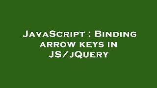 JavaScript : Binding arrow keys in JS/jQuery
