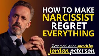 How To Make Narcissist Regret Everything || JORDAN PETERSON || MOTIVATION SPEECH..