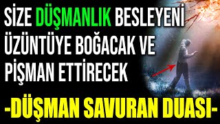 DÜŞMAN SAVAR DUASI..SİZE DÜŞMANLIK BESLEYENİ ÜZÜNTÜYE BOĞACAK VE PİŞMAN ETTİRECEK !