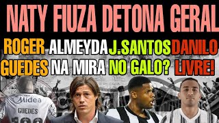 🎯ROGER GUEDES❌ NATY DETONA DIRETORIA💣ALMEYDA NA MIRA↘️JUNIOR SANTOS NO GALO ATLÉTICO GALO NOTÍCIAS