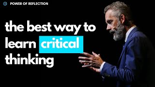 Jordan Peterson: "The Best Way to Learn Critical Thinking is..."
