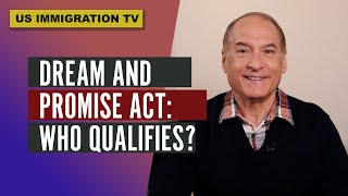 Dream and Promise Act: Who Qualifies?