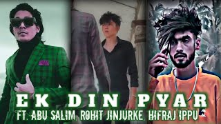 Ek din pyar ft.🥀abu salim, rohit jinjurke and hifraj ippu gangster video || mc stan song ||