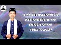 APA HUKUMNYA MEMBERIKAN PINJAMAN (HUTANG) KEPADA ORANG - Ustadz Abdul Somad