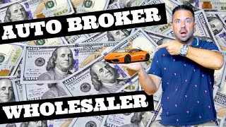 What is a Wholesaler / Auto Broker  (Flipping Cars 101)