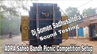 Dj Somen Testing Time Adra Saheb bandh Picnic Competition Setup #dj #adra