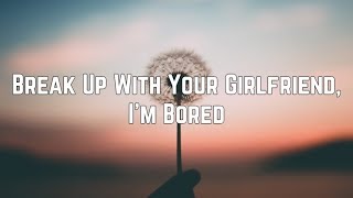 Ariana Grande - Break Up With Your Girlfriend Im Bored Clean Lyrics