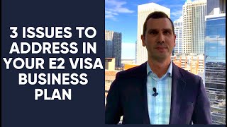 Three Issues to Cover in the E2 Visa Business Plan