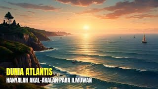 Dunia ATLANTIS Adalah Cara Para Ilmuwan Menarik Minat Pada Ilmu Pengetahuan