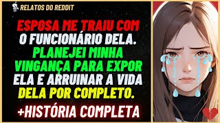 🗿🍷 ARRUINEI a vida de esposa depois que descobri a TRAIÇÃO dela com o funcionário..  #reddit #relato