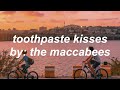 toothpaste kisses by the maccabees (lyrics)