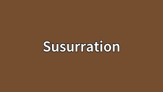 Susurration Meaning