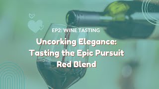 Wine #EP 2: Tasting the Epic Pursuit Red Blend