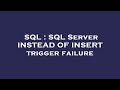 SQL : SQL Server INSTEAD OF INSERT trigger failure
