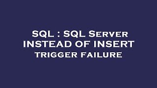 SQL : SQL Server INSTEAD OF INSERT trigger failure
