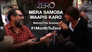 Zero | Mera Samosa Waapis Karo | BTS | Aanand L. Rai | Shah Rukh Khan