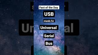 Fact of the Day: USB  stands for Universal Serial Bus!