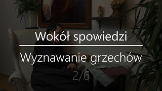 Pytania wokół spowiedzi - Wyznawanie grzechów (2/6)