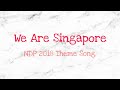 We Are Singapore - NDP 2018 Theme Song Lyrics