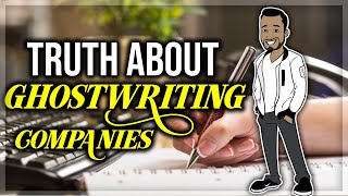 The Truth About Ghostwriting Companies: Kindle Publishing What They Don't Tell You!