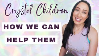 Crystal Children: How we can help these special souls