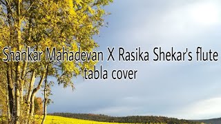 SHANKAR MAHADEVAN X RASIKA SHEKAR'S FLUTE TABLA COVER #shankarmahadevan #rasikashekar