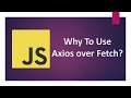 Why JavaScript Developers Should Prefer Axios Over Fetch API ?