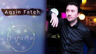 Aqsin Fateh - Vefasiz (Official Audio)