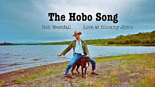 Bob Westfall (Live at Slickity Jim's) - The Hobo Song