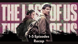 The Last Of Us Season 1 | 1-5 Episodes | Recap | Review | Explained