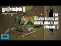 The Adventures of Gunslinger Joe vol 2 | Wolfenstein II The New Colossus | The Freedom Chronicales