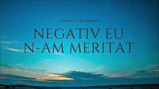 Negativ Eu n-am meritat ton fata