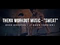 THENX WORKOUT MUSIC - "Sweat" | (1 Hour Version) | BASS BOOSTED
