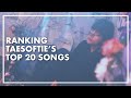 ranking taesoftie’s favorite songs