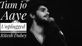Tum Jo Aaye | Unplugged | |Ritesh Dubey | | Rahat fateh |ali khan | | Once Upon A Time In Mumbai |