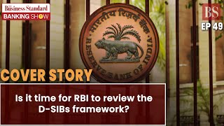 TBS Ep49: D-SIBs framework, a tough policy call for RBI, and more
