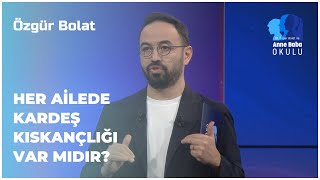 Her Ailede Kardeş Kıskançlığı Var Mıdır? | Özgür Bolat İle Anne Baba Okulu