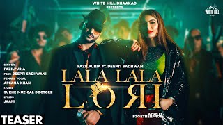 LALA LALA LORI (Teaser) Fazilpuria Ft. Deepti | Afsana Khan | Jaani | SukhE | 5 Oct | Haryanvi Songs