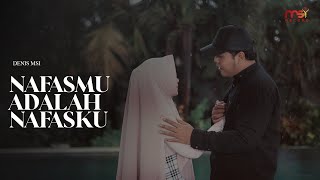 Denis Chairis - Nafasmu Adalah Nafasku (Official Music Video)