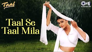 Taal Se Taal Mila | Taal | Aishwarya Rai | A.R Rahman | Alka Yagnik | Udit Narayan | 90's Hits
