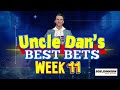 Uncle Dan's BEST BETS: Week 11