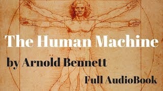 📈 The Human Machine by Arnold Bennett Full AudioBook