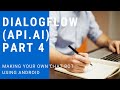 Dialogflow (API.AI) Tutorial 4- Making your own Chat Bot Part 1