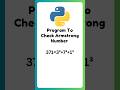 Python Program To Check If A Number Is Armstrong Number Or Not | Python For Beginners | #python