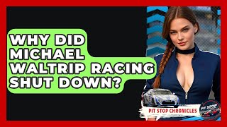 Why Did Michael Waltrip Racing Shut Down? - Pit Stop Chronicles