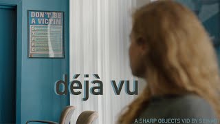 déjà vu || sharp objects || amma/camille