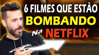 6 FILMES BONS na NETFLIX QUE ESTÃO BOMBANDO